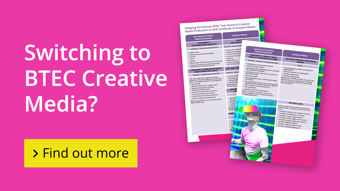 Switching to BTEC Creative Media? Find out more