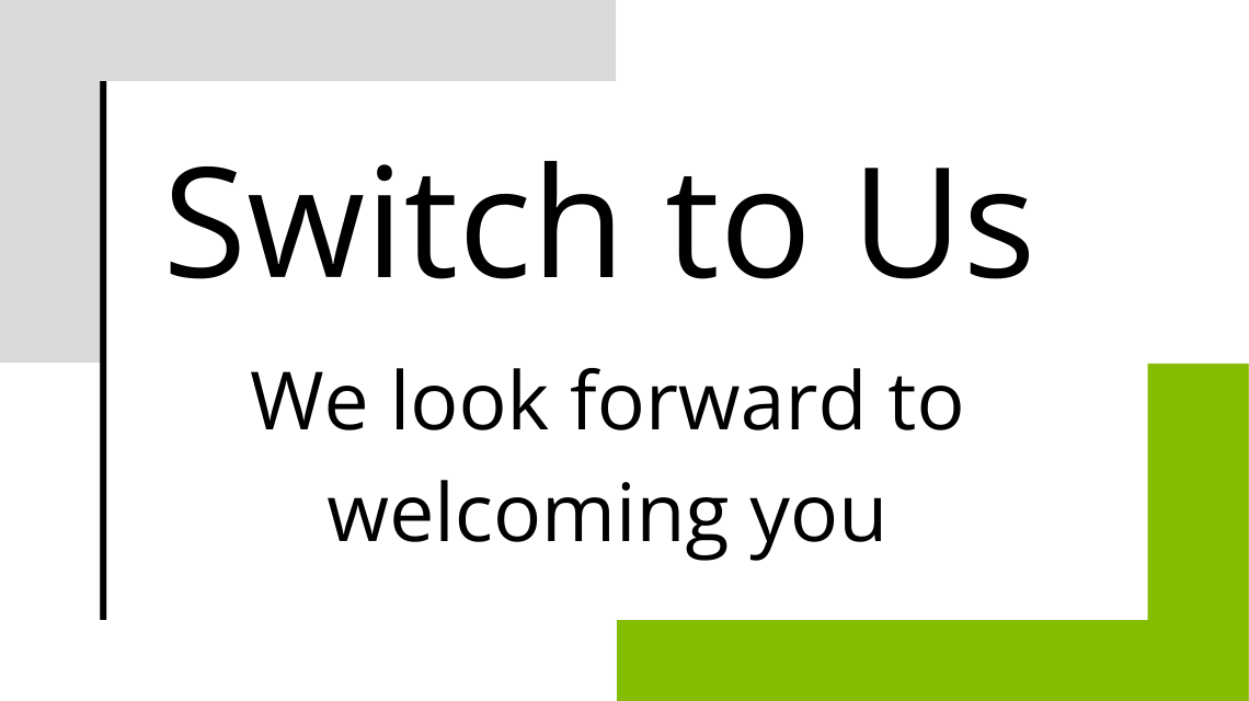 Switch to Us - We look forward to welcoming you