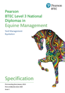  Pearson BTEC Level 3 National Diploma in Equine Management (Equitation): Specification