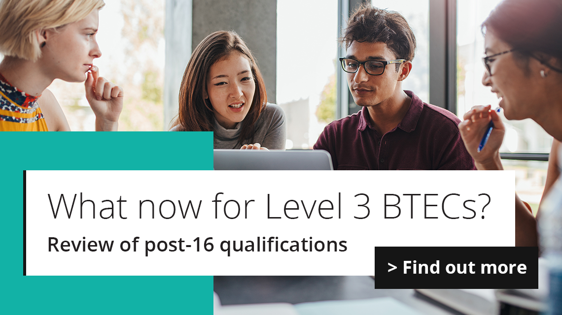 What's now for Level 3 BTECs? Review of post-16 qualifications.