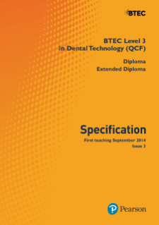Pearson BTEC Level 3 National Diploma in Dental Technology: Specification