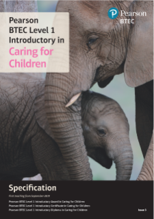 BTEC 2019 Specification - Pearson BTEC Level 1 Introductory in Caring for Children