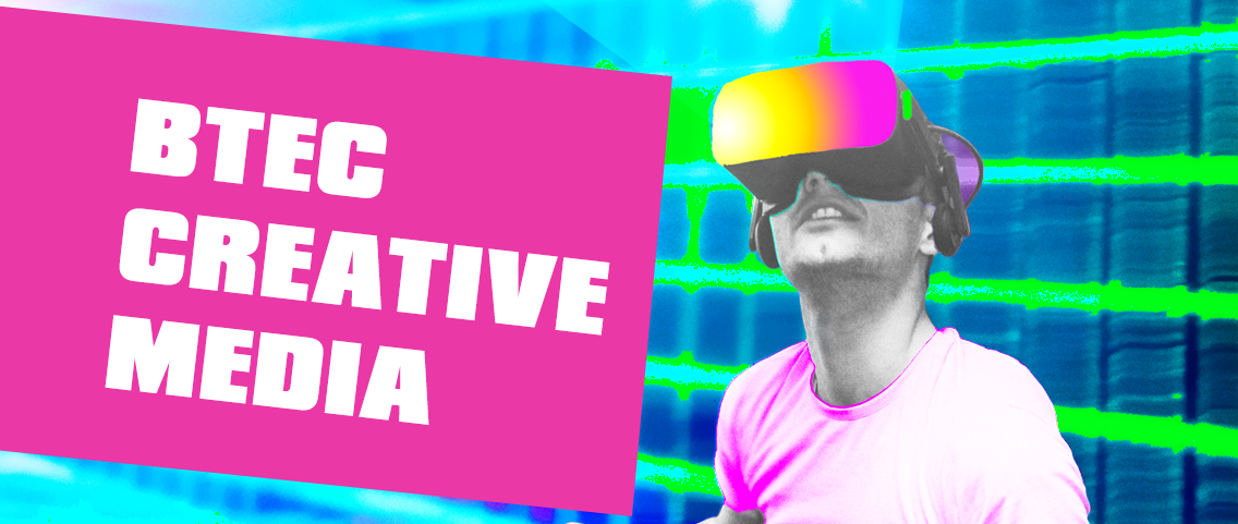 Choose BTEC Creative Media