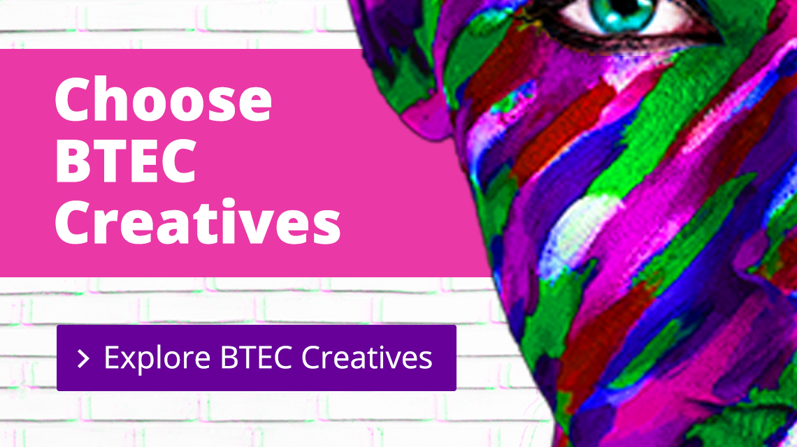 Choose BTEC Creatives - Explore BTEC Creatives