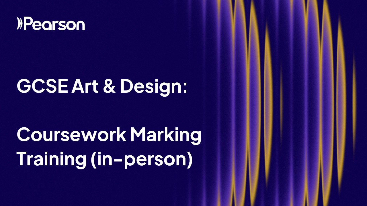 GCSE Art and Design - Coursework Marking Training (in-person) GCSE Art and Design - Coursework Marking Training (in-person)
