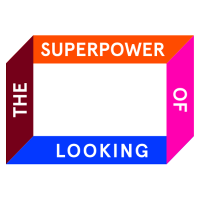 The Superpower of Looking