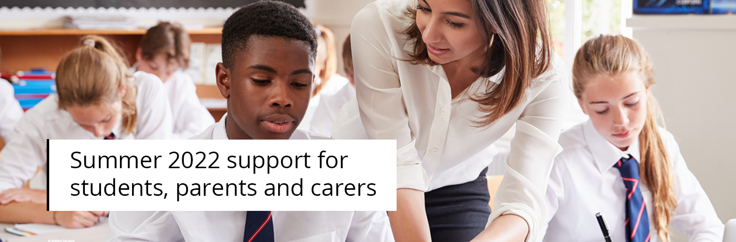 Summer 2022 support for students, parents and carers