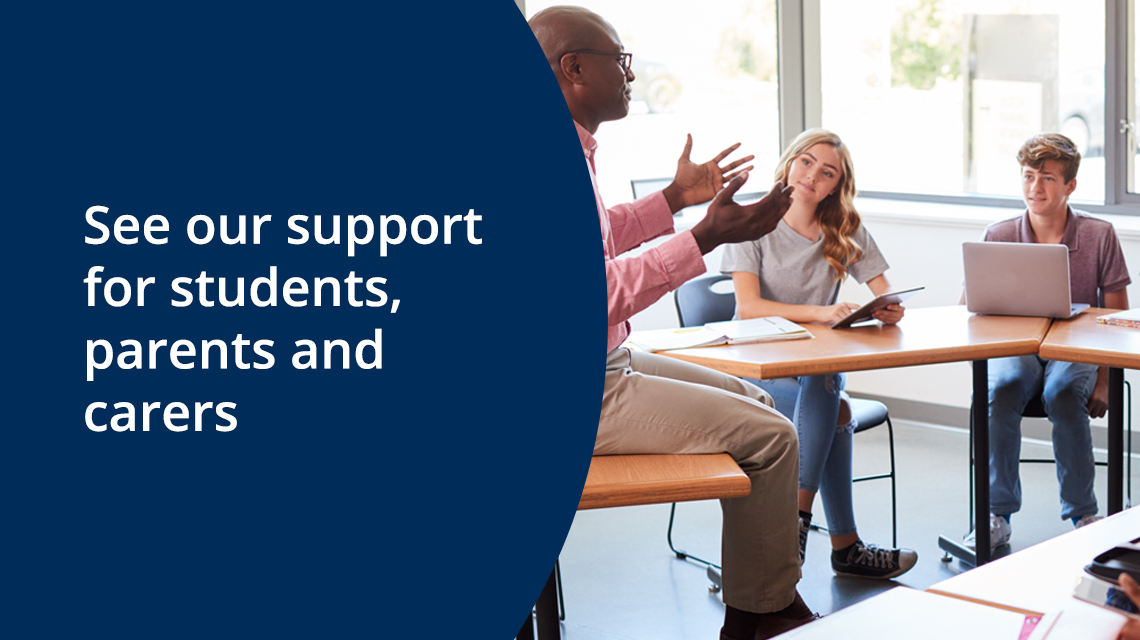 See our support for students, parents and carers
