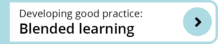 Developing good practice: Blended learning