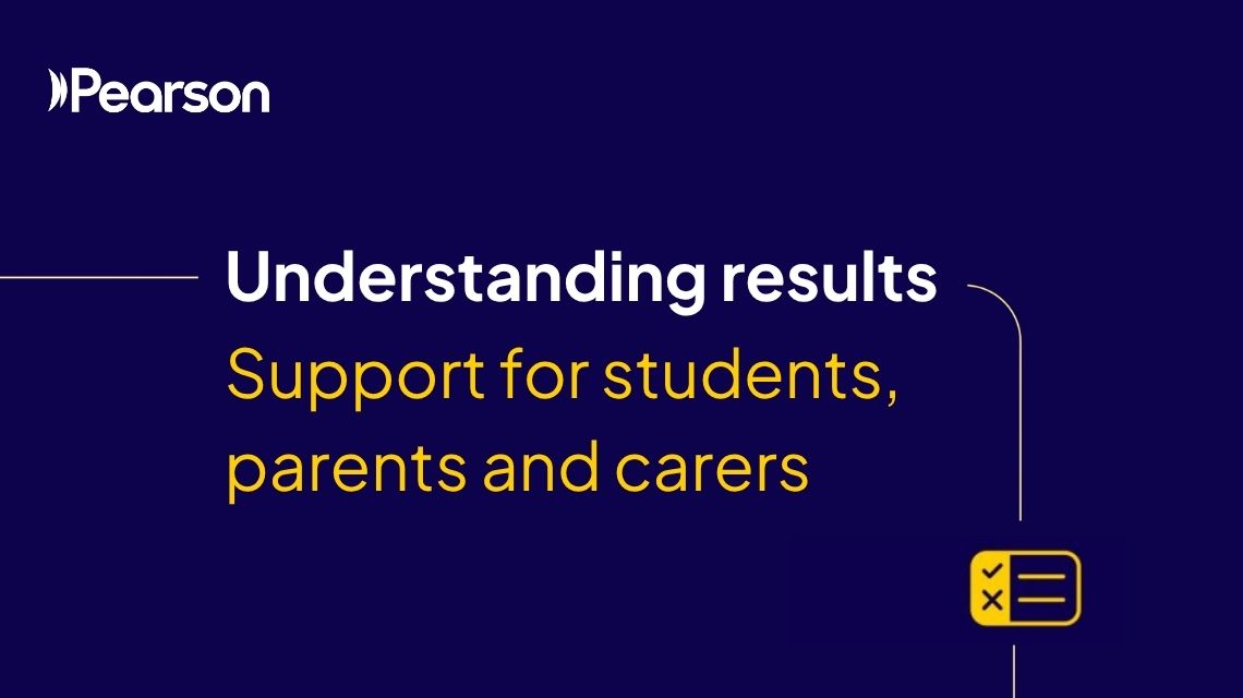 Understanding results: support for students, parents and carers Understanding results: support for students, parents and carers