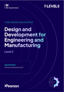 T Level Technical Qualification in Design and Development for Engineering and Manufacturing