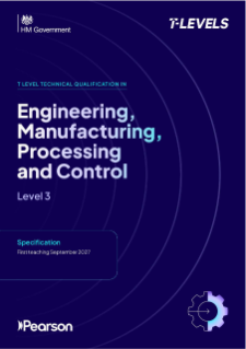 T Level Technical Qualification in Engineering Manufacturing Processing and Control