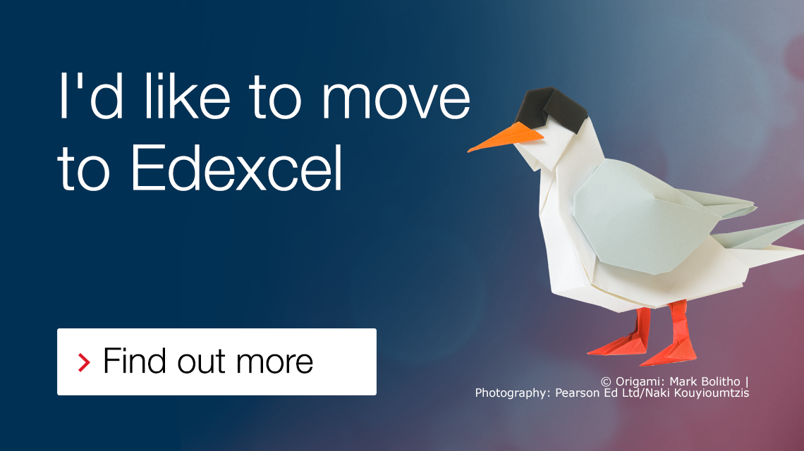 I'd like to move to Edexcel? Find out more 