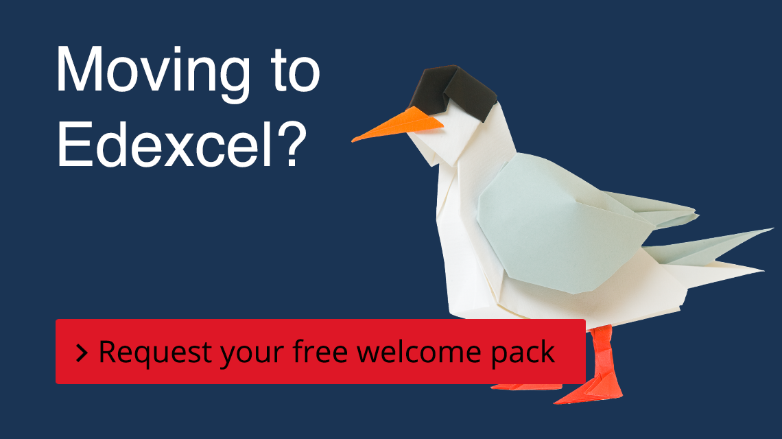 Moving to Edexcel? Request your free welcome pack.