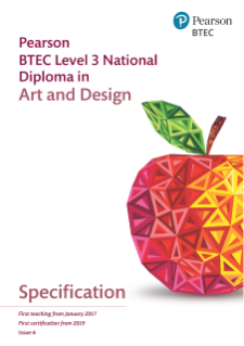 Pearson BTEC Level 3 National Diploma in Art and Design: Specification