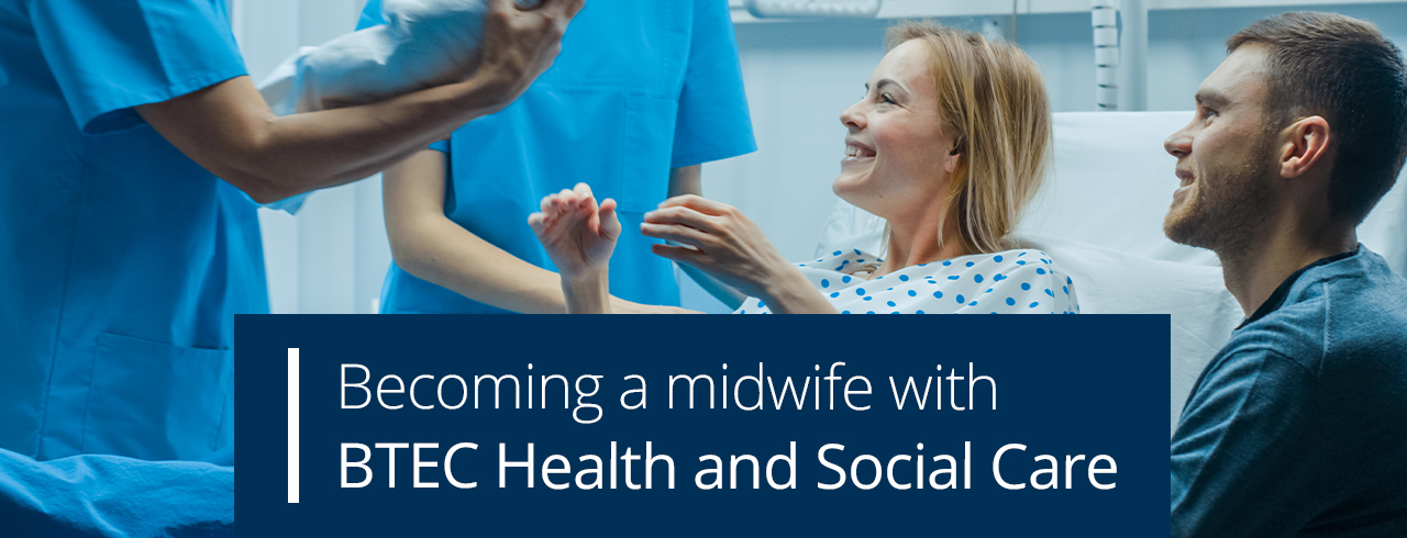 Becoming a midwife with BTEC Health and Social Care