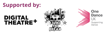 Supported by, Digital Theatre, Living the Dream, One Dance UK