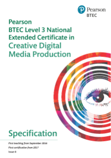 Pearson BTEC Level 3 National Extended Certificate in Creative Digital Media Production: Specification