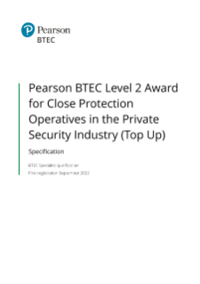 Pearson BTEC Level 2 Award for Close Protection Operatives in the Private Security Industry Top-up: Specification