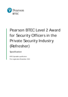 Pearson BTEC Level 2 Award for Security Officers in the Private Security Industry (Refresher) Specification