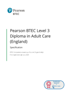 Pearson BTEC Level 3 Diploma in Adult Care (England) Specification