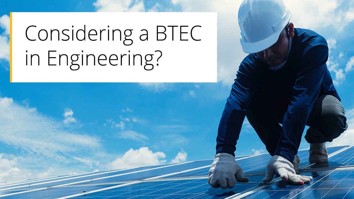 Considering a BTEC in Engineering?