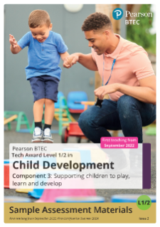 Sample assessment materials - Pearson BTEC Level 1/Level 2 Tech Award in Child Development 2022 Issue 2
