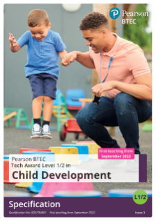Specification - Pearson BTEC Tech Award Level 1/2 in Child Development