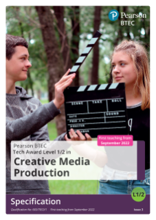 Pearson BTEC Level 1/Level 2 Tech Award in Creative Media Production: Specification