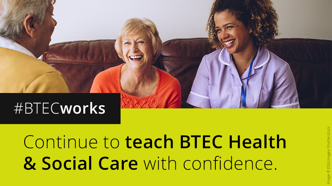 Continue to teach BTEC Health and Social Care with confidence