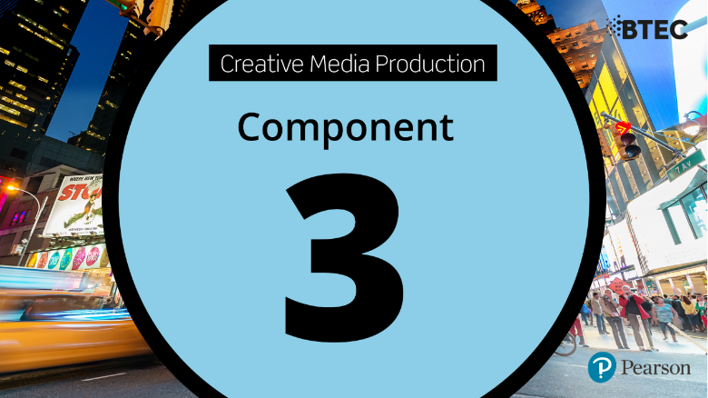 BTEC Tech Award in Creative Media Production: Component 3
